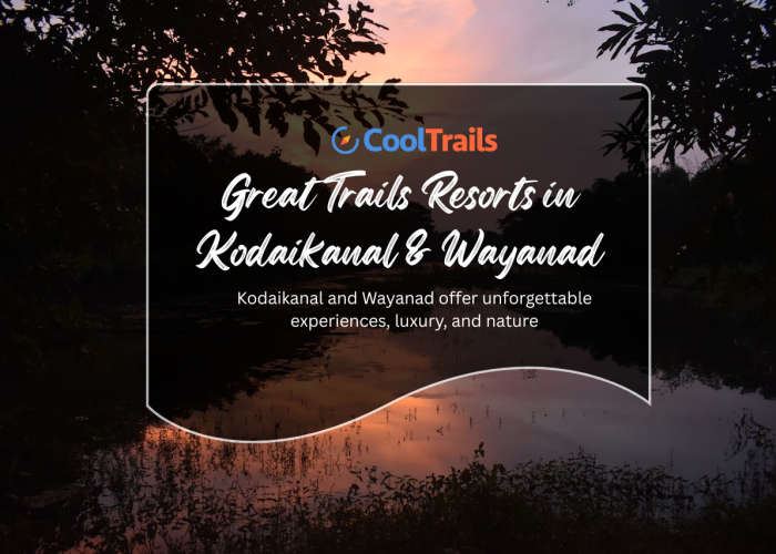 Great Trails Resorts in Kodaikanal & Wayanad